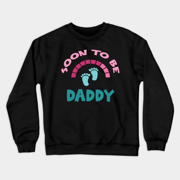 Soon To Be Daddy, New Dads, Dad to Be, New Fathers, Fatherhood Text Design Crewneck Sweatshirt by BirdsnStuff